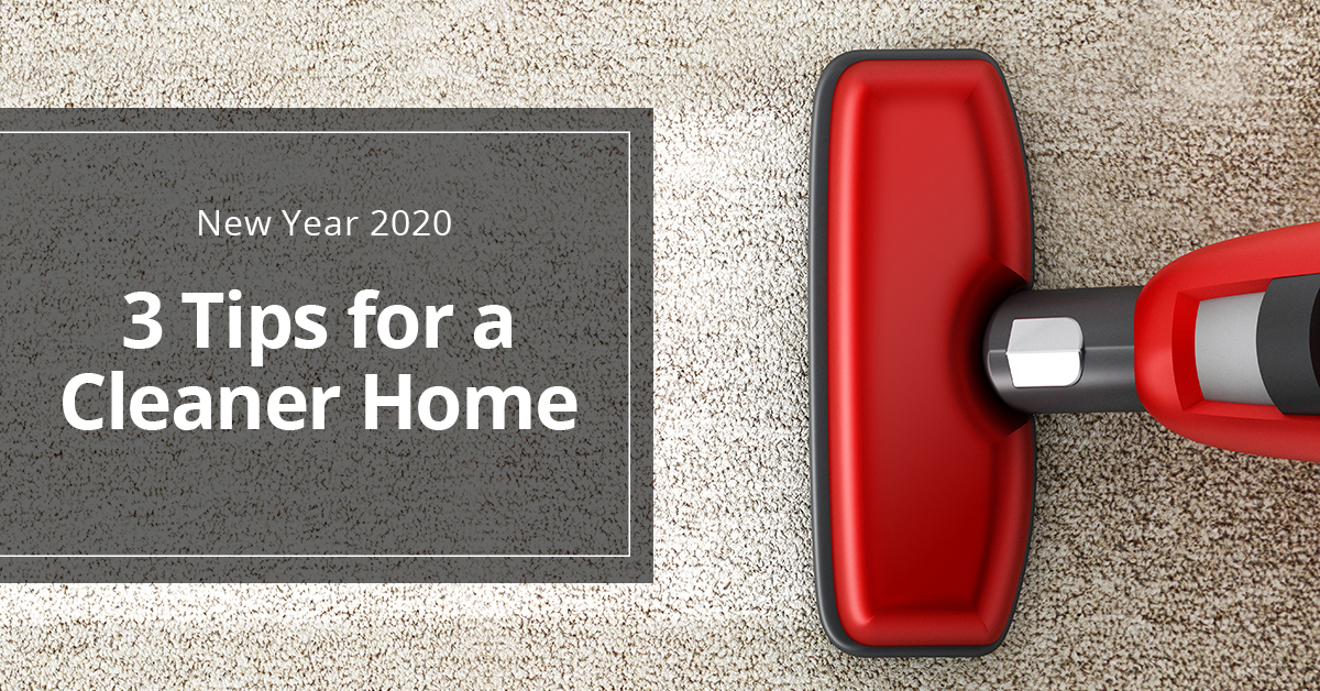 New Year’s Cleaning Resolution: Tips for Keeping Your Home Clean in 2020