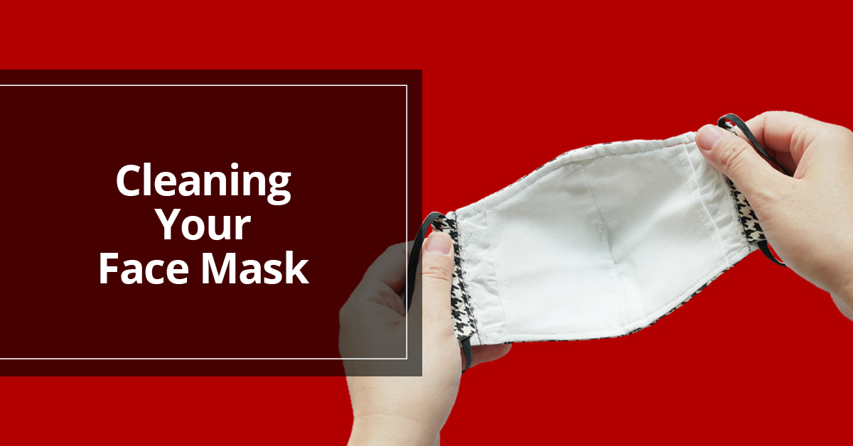 You’re Wearing a Face Mask…So How Do You Clean It?
