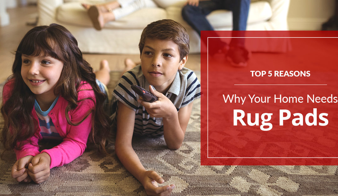 5 Reasons Why You Need a Rug Pad in Your Home