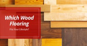 Which wood flooring fits your lifestyle?