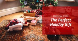 Oriental rugs - the perfect holiday gift