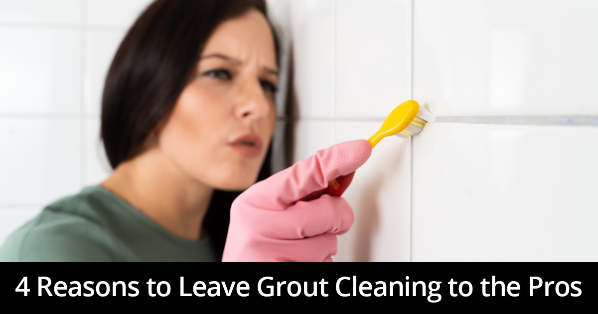Four Reasons to Leave Grout Cleaning to the Professionals